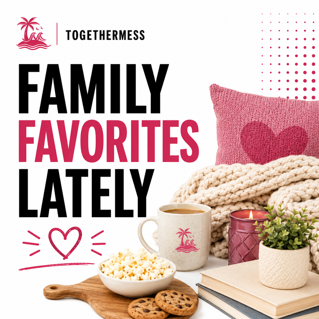 Family Favorites Lately