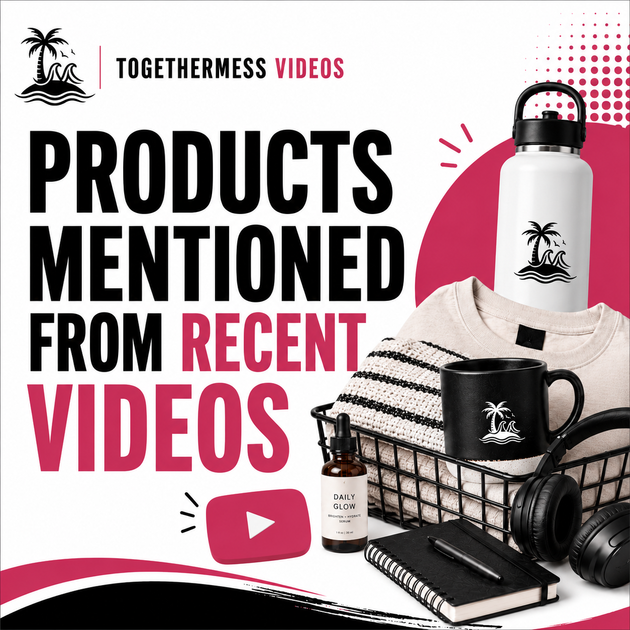 Products Mentioned From Recent Videos